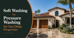 Soft Washing vs. Pressure Washing for San Diego Properties
