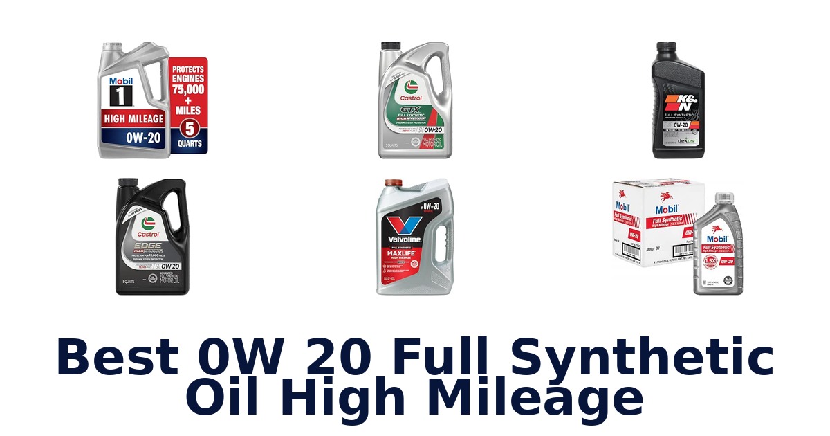Best 0W 20 Full Synthetic Oil High Mileage
