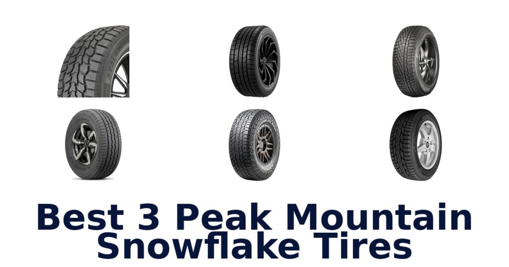 Best 3 Peak Mountain Snowflake Tires