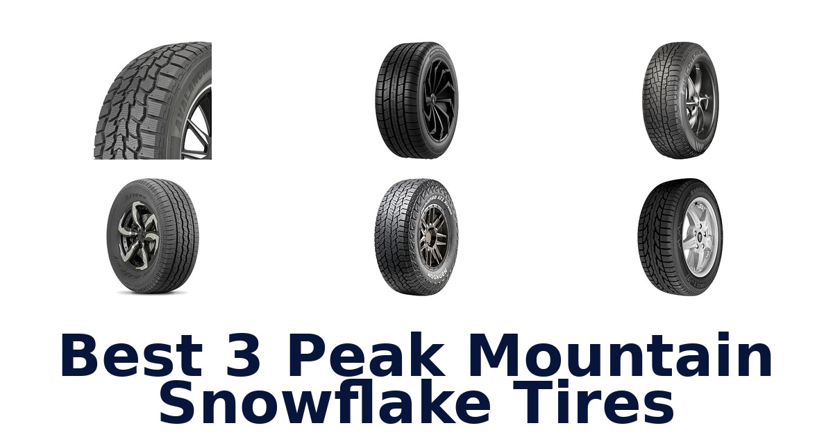 Best 3 Peak Mountain Snowflake Tires
