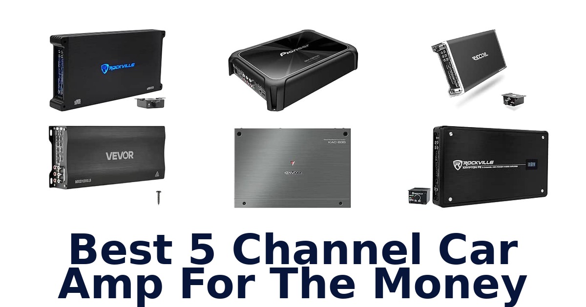 Best 5 Channel Car Amp For The Money