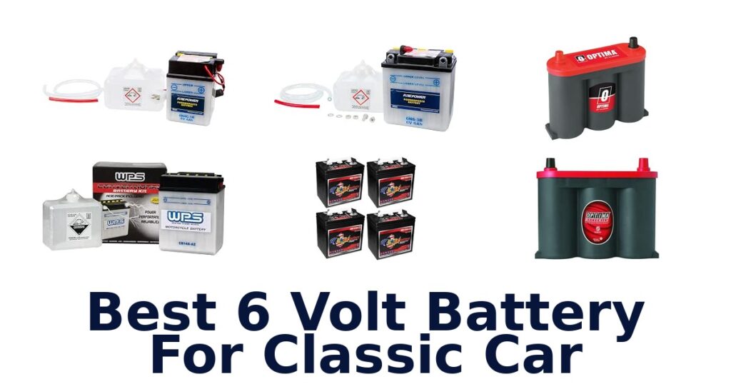 Best 6 Volt Battery For Classic Car