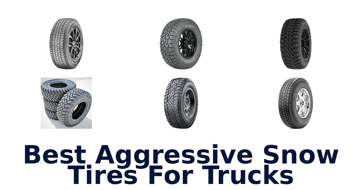 Best Aggressive Snow Tires For Trucks