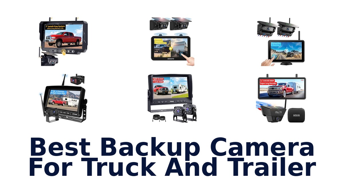 Best Backup Camera For Truck And Trailer
