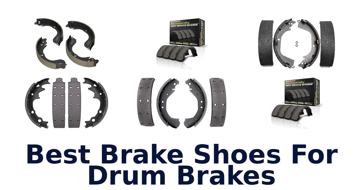 Best Brake Shoes For Drum Brakes
