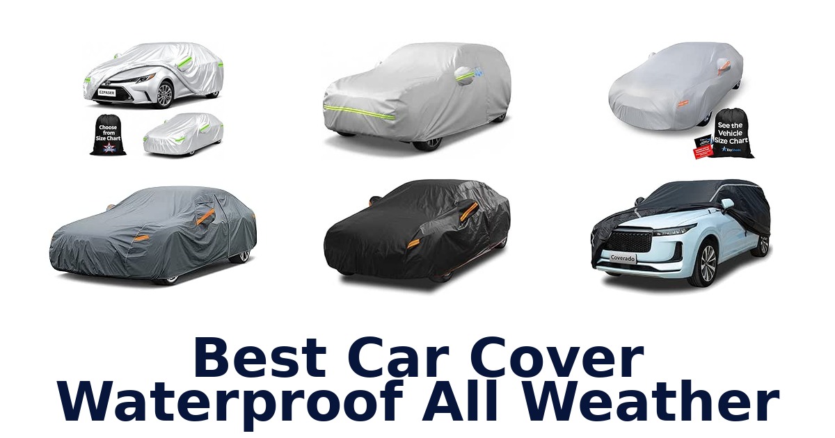Best Car Cover Waterproof All Weather