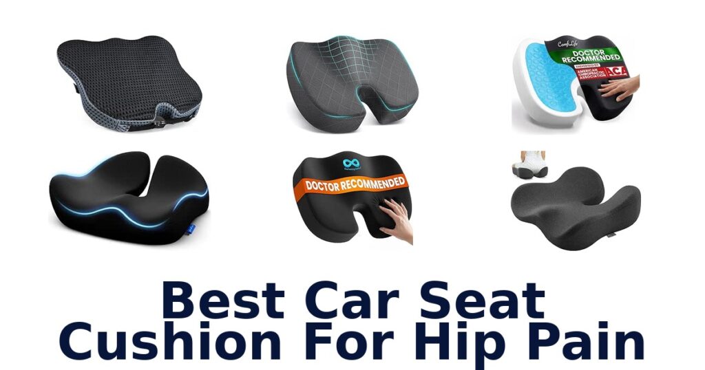 Best Car Seat Cushion For Hip Pain