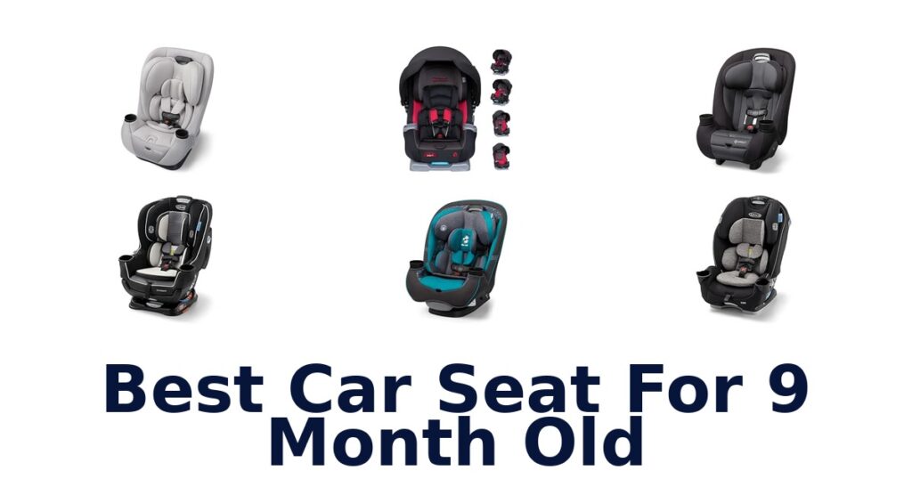 Best Car Seat For 9 Month Old