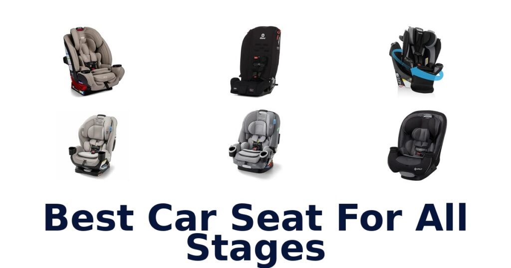 Best Car Seat For All Stages