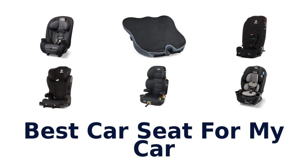 Best Car Seat For My Car