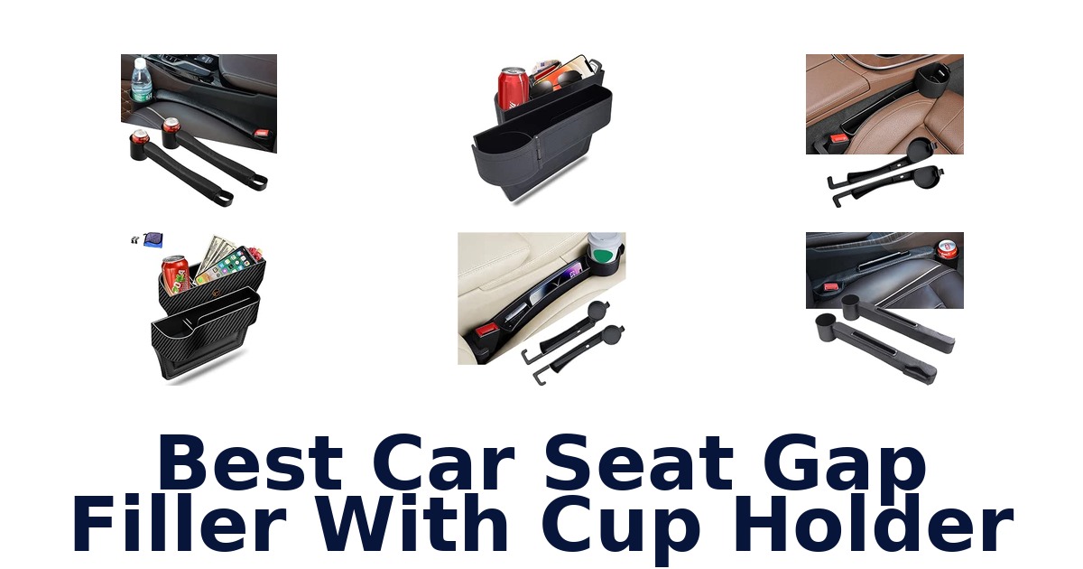 Best Car Seat Gap Filler With Cup Holder