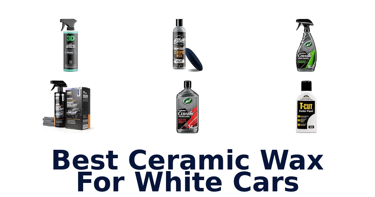 Best Ceramic Wax For White Cars