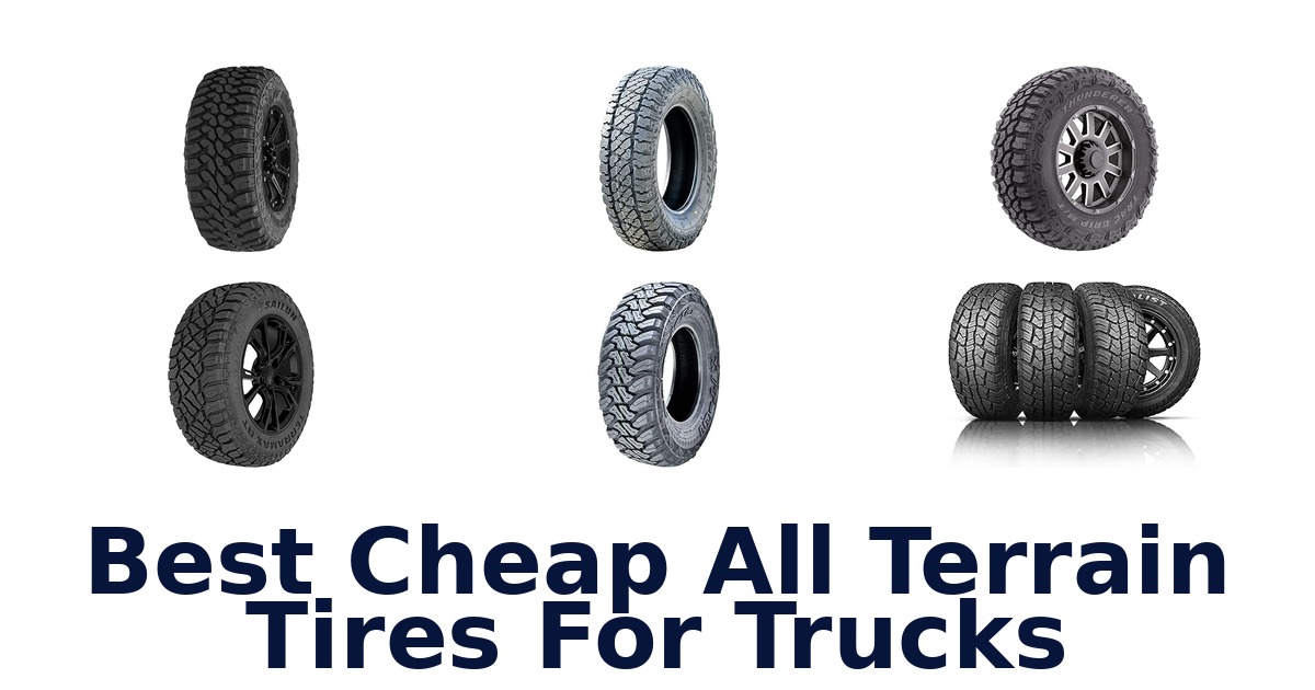 Best Cheap All Terrain Tires For Trucks
