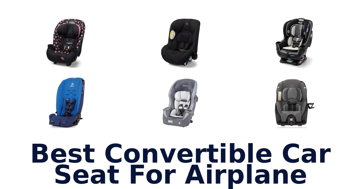 Best Convertible Car Seat For Airplane