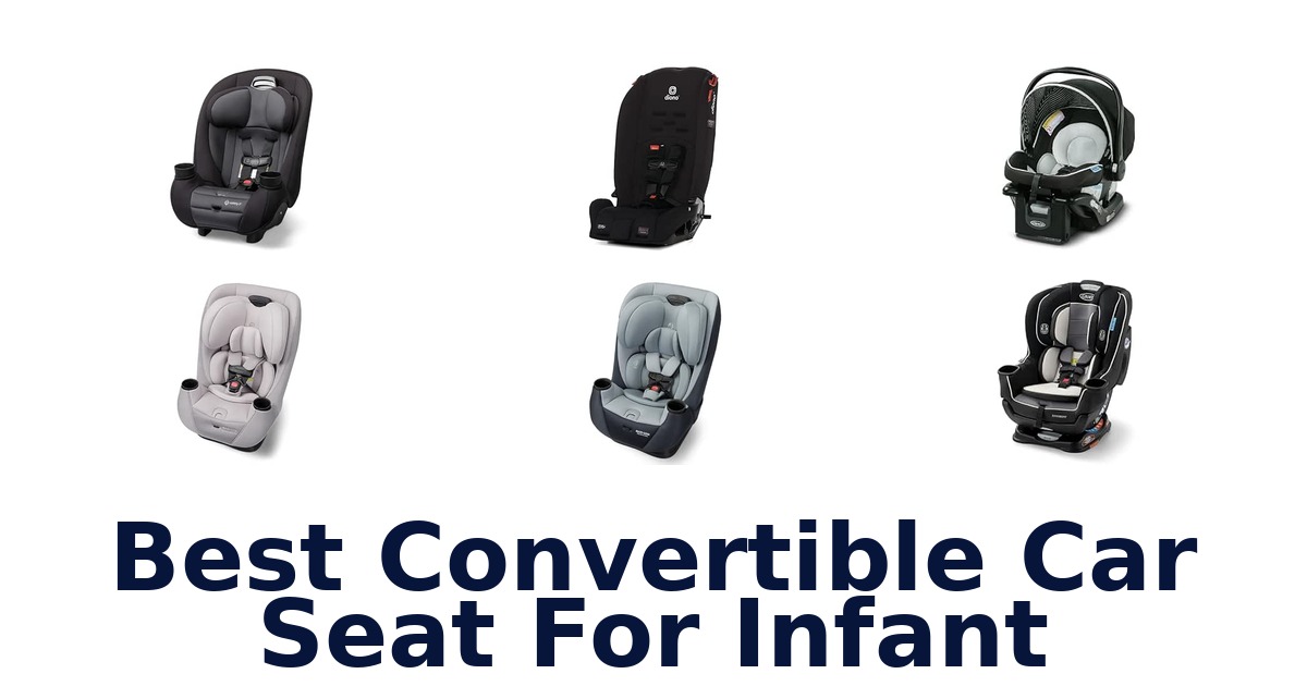 Best Convertible Car Seat For Infant