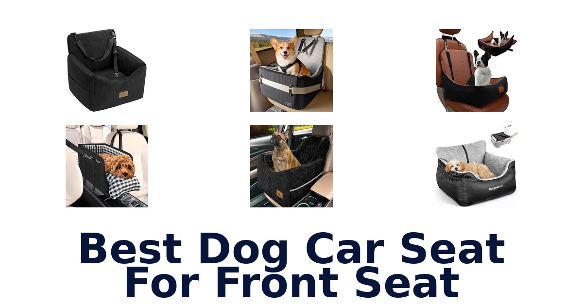 Best Dog Car Seat For Front Seat