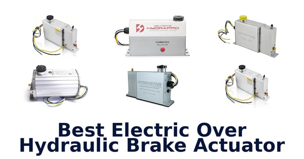 Best Electric Over Hydraulic Brake Actuator