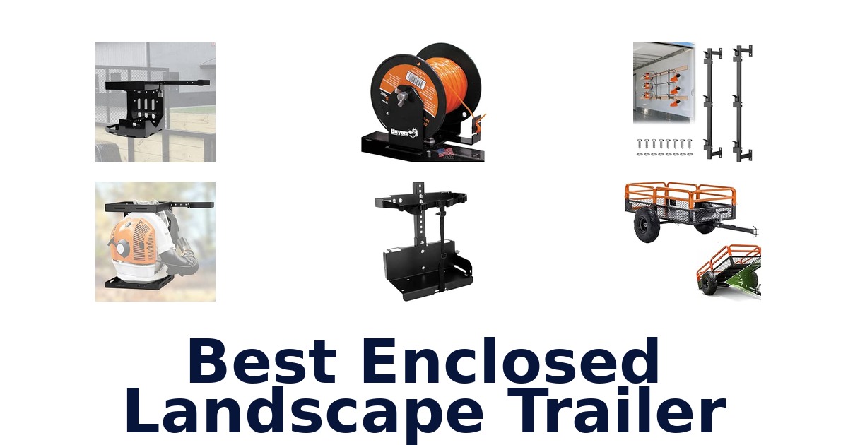 Best Enclosed Landscape Trailer