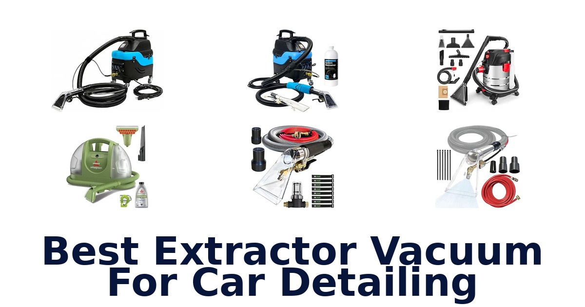 Best Extractor Vacuum For Car Detailing