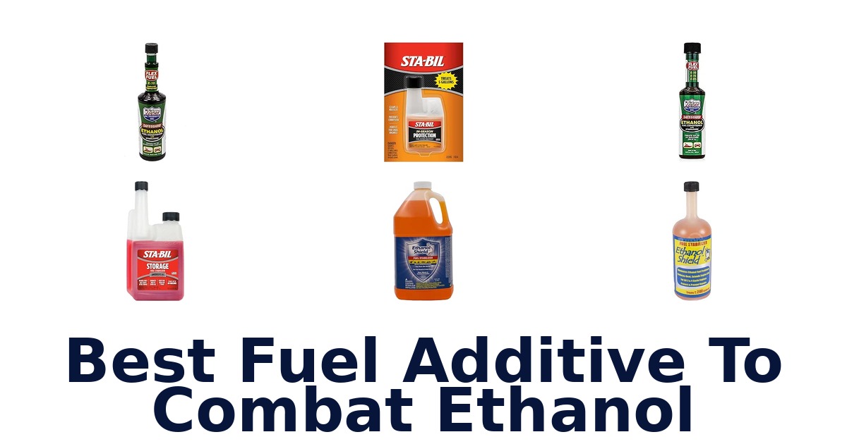 Best Fuel Additive To Combat Ethanol