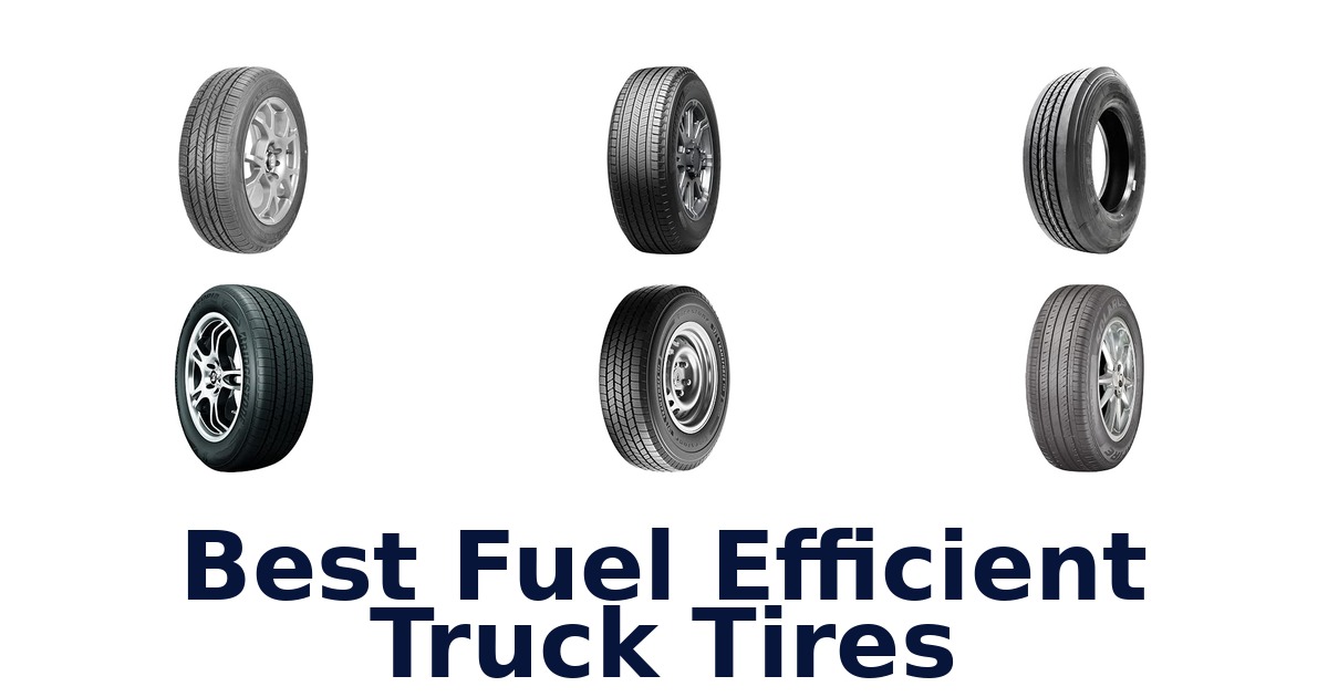 Best Fuel Efficient Truck Tires