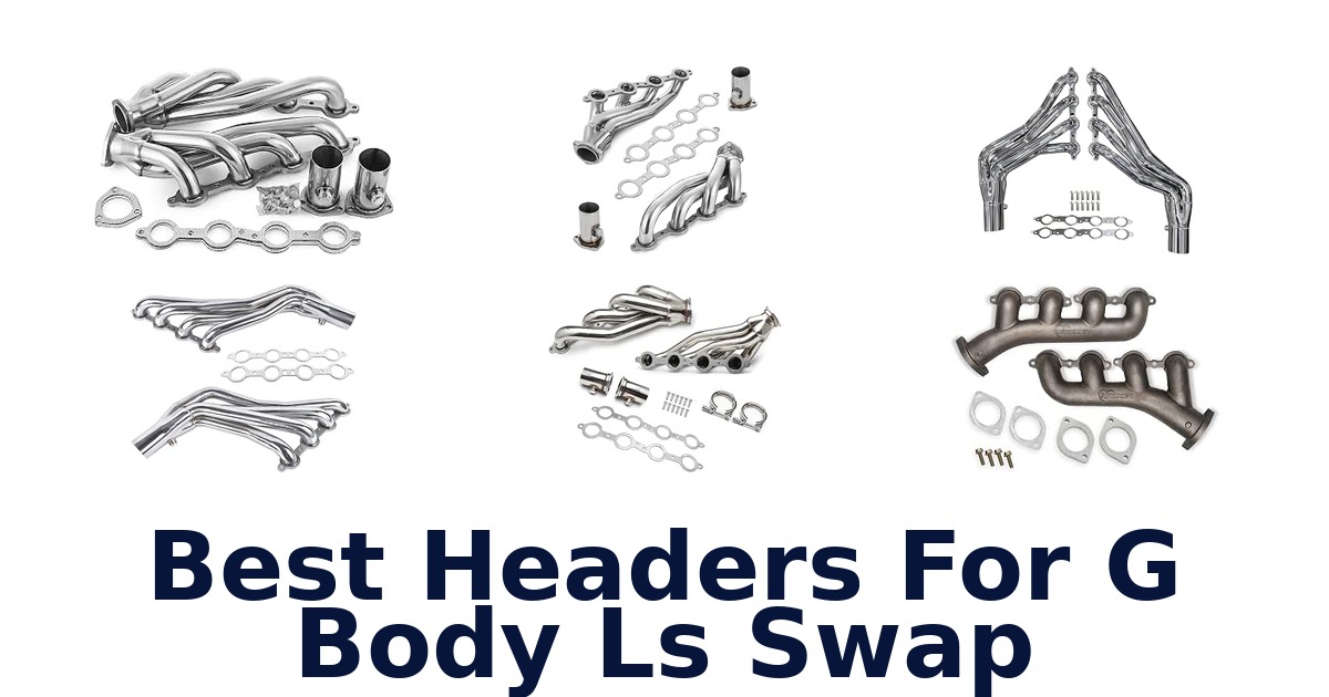 Best Headers For G Body Ls Swap