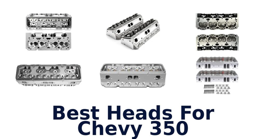 Best Heads For Chevy 350
