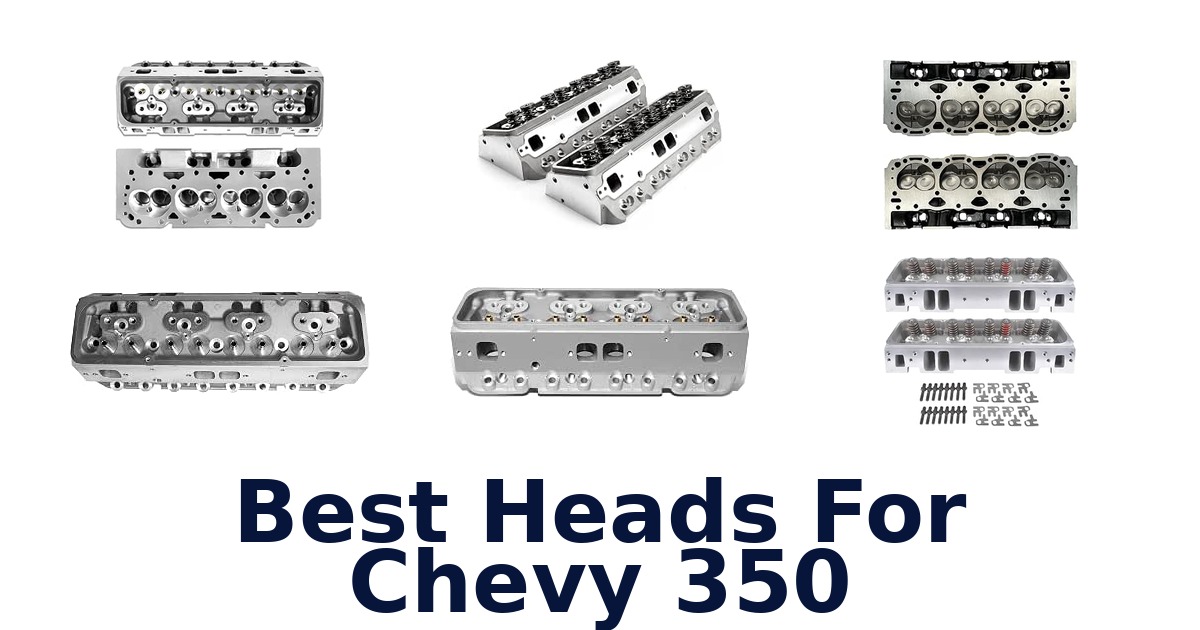 Best Heads For Chevy 350