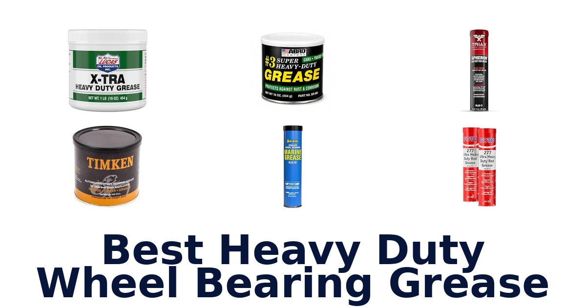 Best Heavy Duty Wheel Bearing Grease