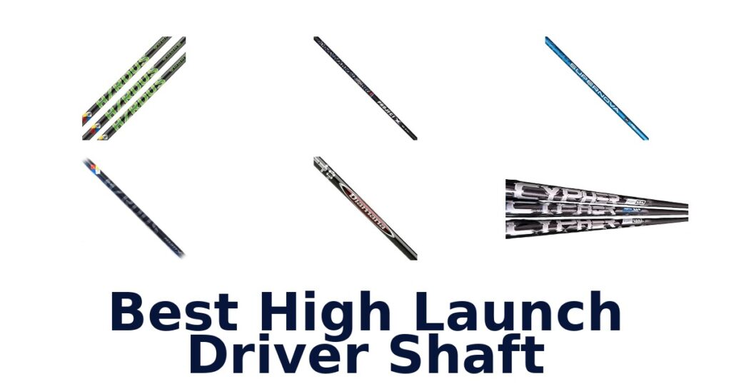 Best High Launch Driver Shaft