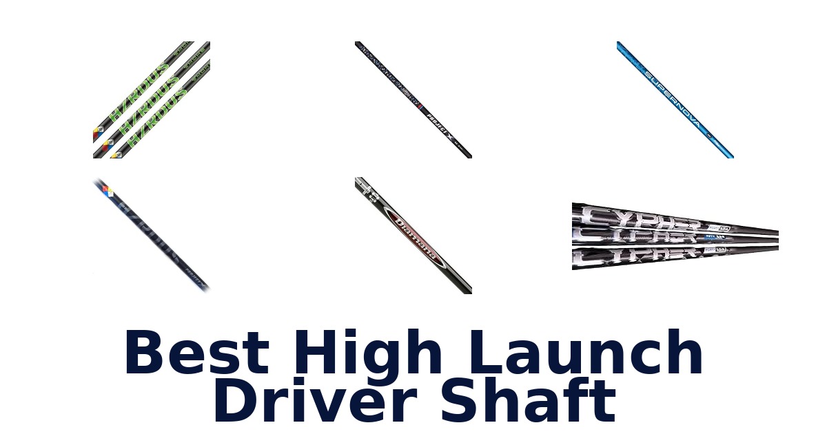 Best High Launch Driver Shaft