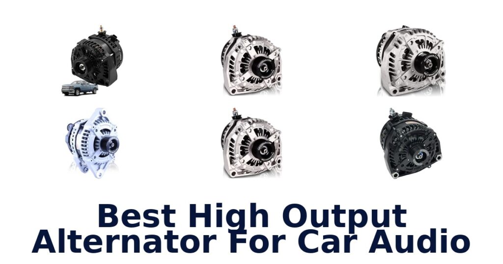 Best High Output Alternator For Car Audio