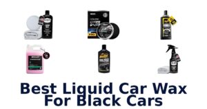 Best Liquid Car Wax For Black Cars