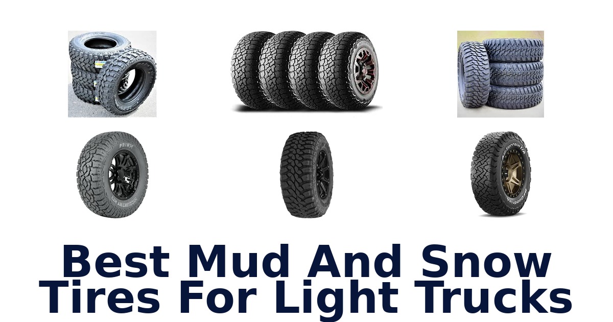 Best Mud And Snow Tires For Light Trucks