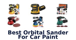 Best Orbital Sander For Car Paint
