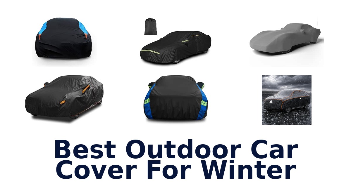 Best Outdoor Car Cover For Winter