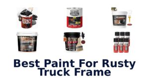 Best Paint For Rusty Truck Frame