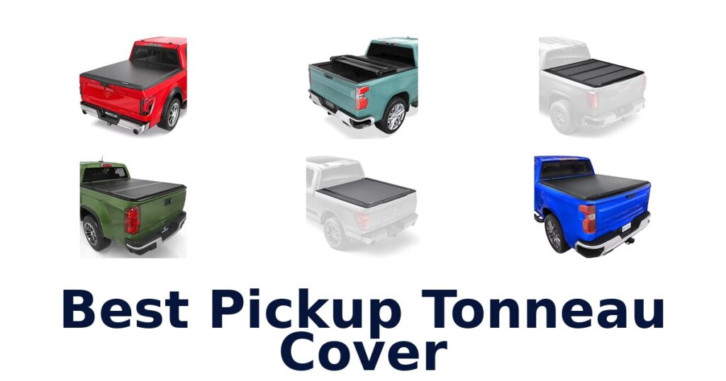 Best Pickup Tonneau Cover