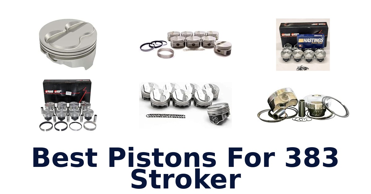 Best Pistons For 383 Stroker