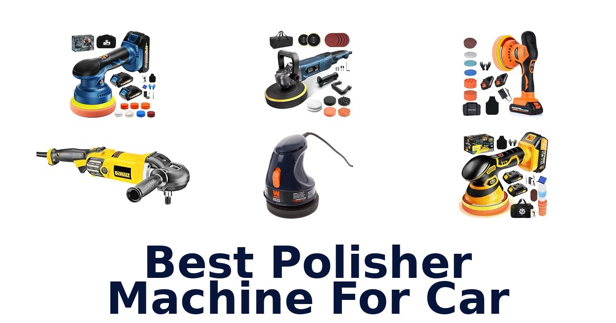 Best Polisher Machine For Car