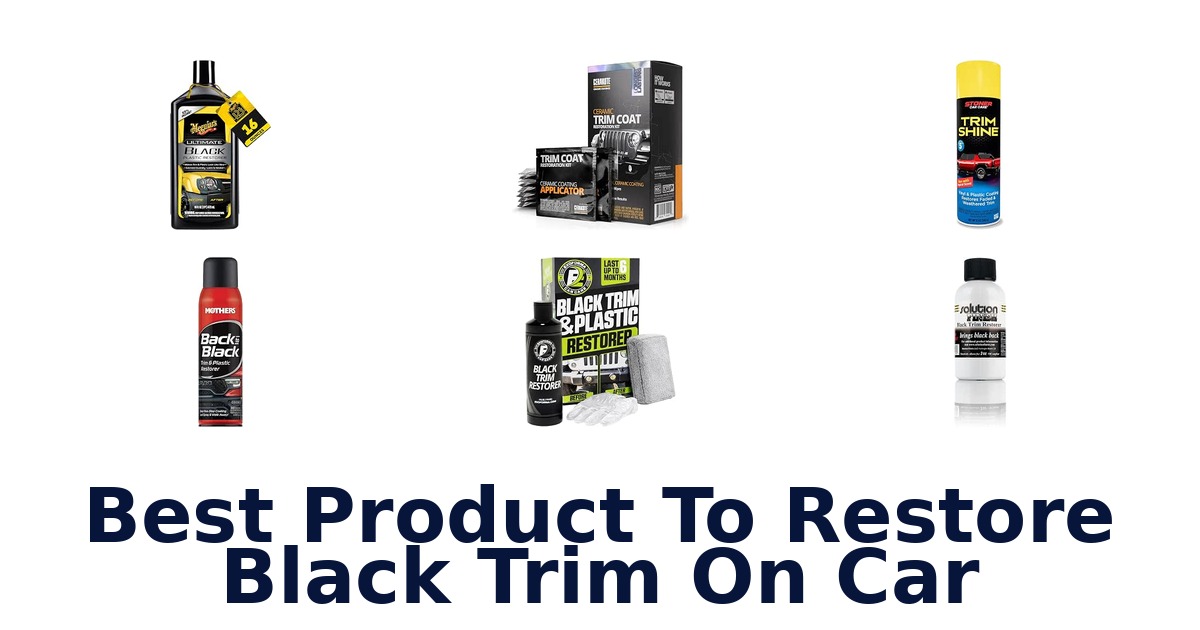 Best Product To Restore Black Trim On Car