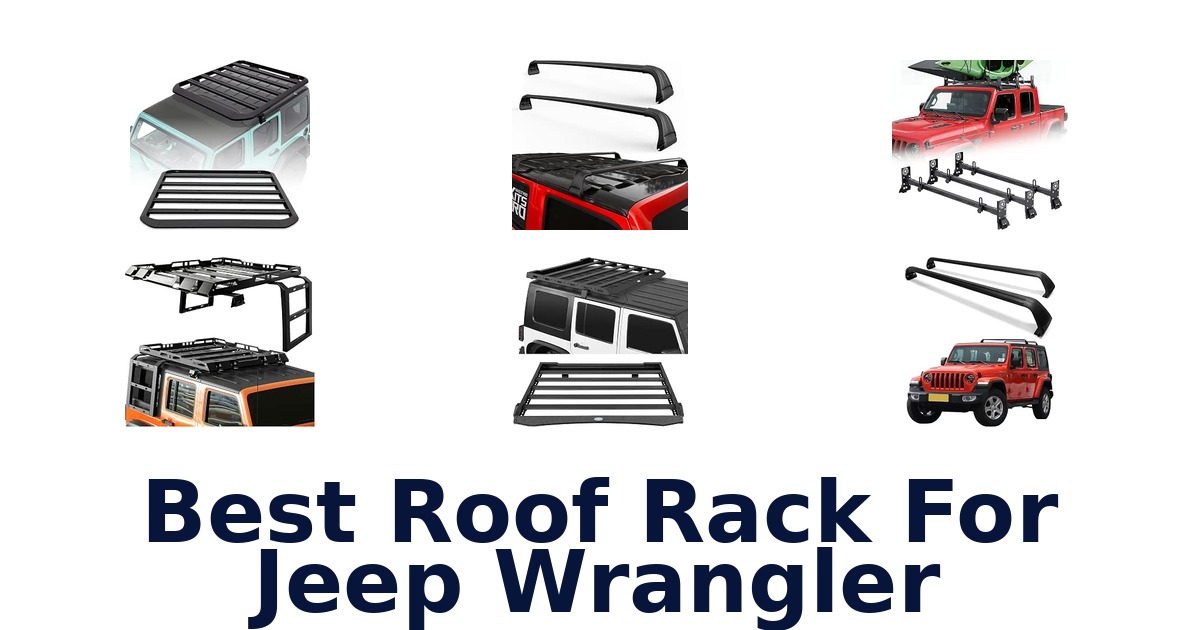 Best Roof Rack For Jeep Wrangler