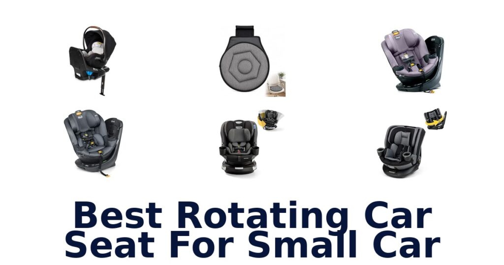 Best Rotating Car Seat For Small Car