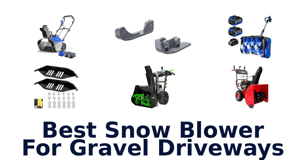 Best Snow Blower For Gravel Driveways
