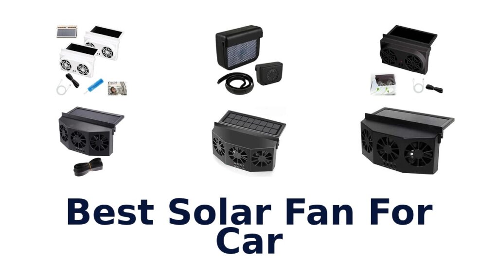 Best Solar Fan For Car