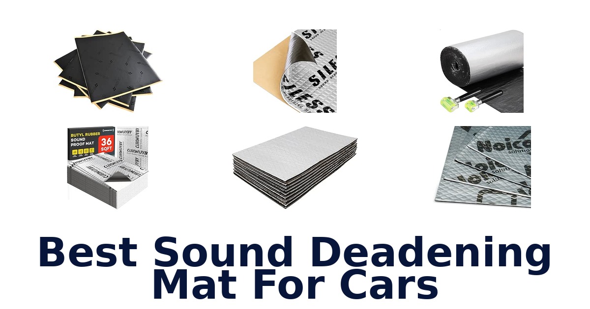 Best Sound Deadening Mat For Cars
