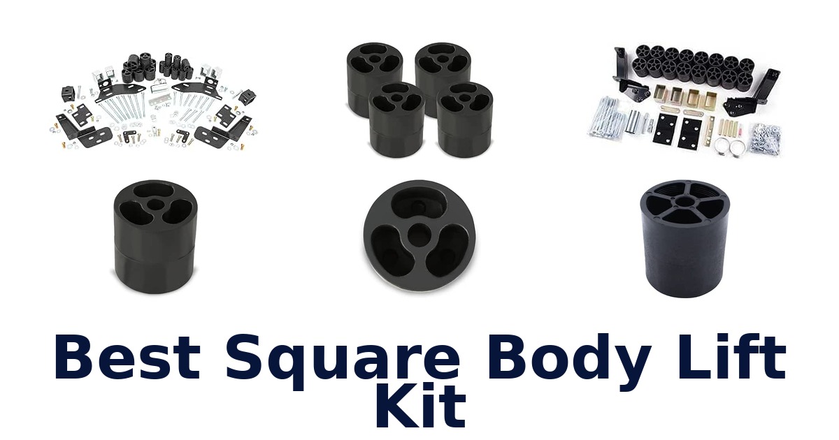 Best Square Body Lift Kit
