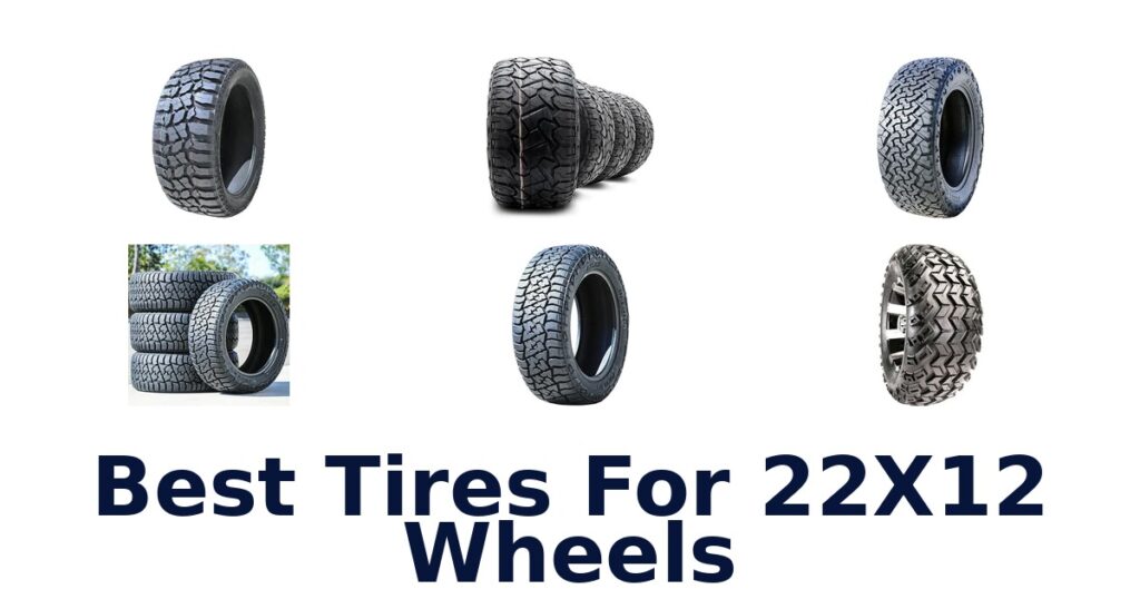 Best Tires For 22X12 Wheels
