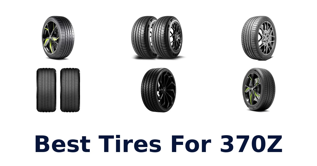Best Tires For 370Z