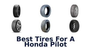 Best Tires For A Honda Pilot